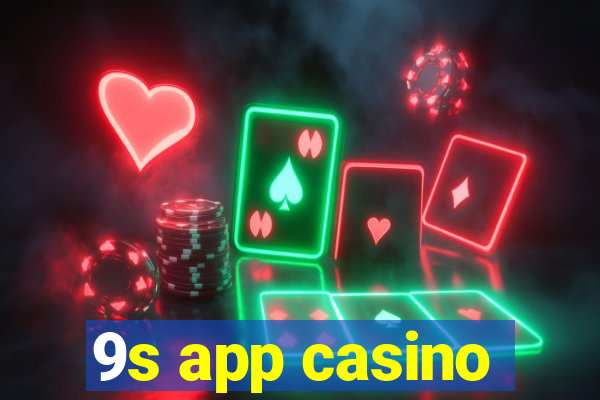 9s app casino